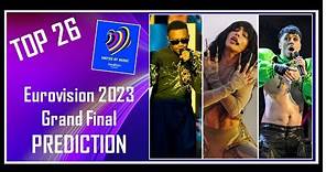 PREDICTION | Eurovision 2023 Grand Final | Top 26 | With Comments