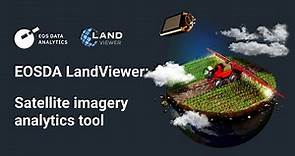 Satellite Imagery Analytics Tool - EOSDA Land Viewer: Features Overview.