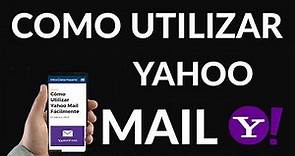 Cómo Utilizar Yahoo Mail Fácilmente