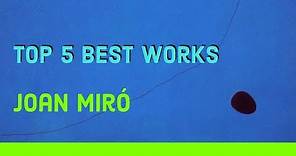 Las cinco mejores obras de Joan Miró