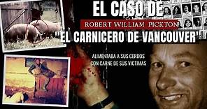 El caso de Robert Pickton - El carnicero asesin0 de Vancouver | Criminalista Nocturno