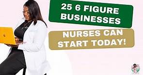 Six Figure Business Ideas for Nurses!