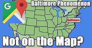 Why is Baltimore Not on Maps? | The Baltimore Phenomenon