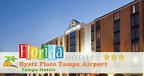 Hyatt Place Tampa Airport - Tampa Hotels, Florida