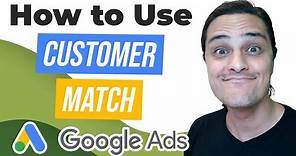 How to Use Google's Customer Match Inside of Google Ads