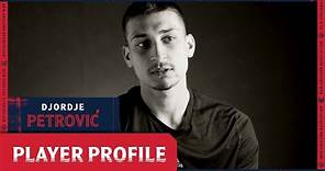 Player Profiles | Djordje Petrović on the most memorable moments of his young career