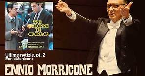 Ennio Morricone - Ultime notizie, pt. 2 - Tre Colonne In Cronaca (1990)