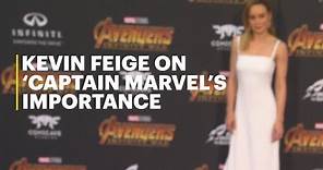 Kevin Feige on 'Captain Marvel's Importance
