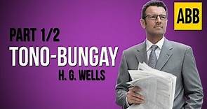 TONO BUNGAY: H. G. Wells - FULL AudioBook: Part 1/2