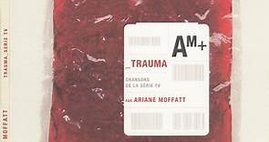 Ariane Moffatt - Trauma - Chansons De La Série TV