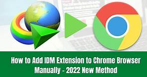 How to Add IDM Extension to Chrome Browser Manually - 2022 New Method