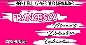 FRANCESCA name meaning | FRANCESCA meaning | FRANCESCA name and meanings | FRANCESCA means‎