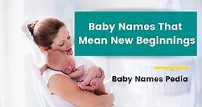 Baby Names That Mean New Beginnings