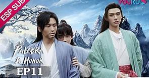 ESPSUB [Palabra de Honor] EP11 | Drama de Wuxia con Traje Antiguo | Zhang Zhehan/Gong Jun | YOUKU