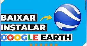 Como Baixar e Instalar Google Earth Atualizado 2021