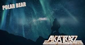 Alcatrazz - Polar Bear (Official Video)