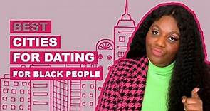 Best Cities For Dating For Black Singles