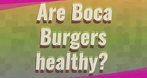 Are Boca Burgers healthy?