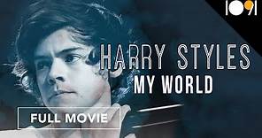 Harry Styles: My World (FULL MOVIE)