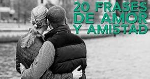 20 Frases de Amor y Amistad ❤️ | Para reconfortarte el alma