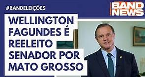 Wellington Fagundes é reeleito senador por Mato Grosso