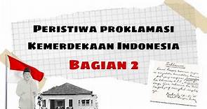 Peristiwa Proklamasi Kemerdekan Indonesia Bagian 2 | Sejarah Indonesia