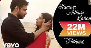Hamari Adhuri Kahani Title Track Video - Emraan Hashmi,Vidya Balan|Arijit Singh
