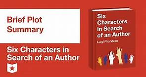 Six Characters in Search of an Author by Luigi Pirandello | Brief Plot Summary