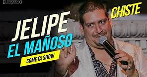 El Cometa Show / Comediante de Monterrey / Jelipe tan Mañoso