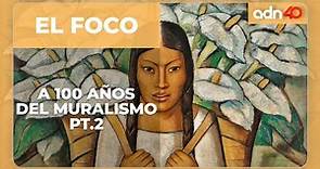 100 años del muralismo en México | Parte 2