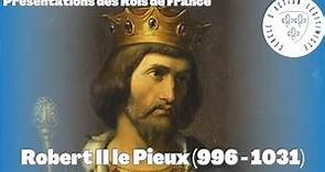Robert II le Pieux (996 - 1031) - Présentations des Rois de France