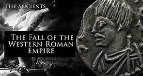 The Fall of the Western Roman Empire | The Ancients