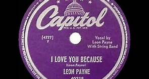 1st RECORDING OF: I Love You Because - Leon Payne (1949) (#1 C&W hit)