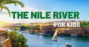 The Nile River for Kids | Facts About The Nile River | Longest River In The World