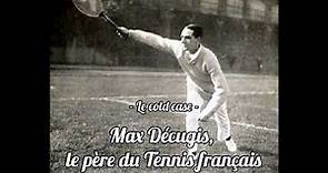 Max Décugis, le père du tennis francais ?