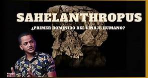 Sahelanthropus | Orígenes humanos con Feliberto Vasquez Rodriguez