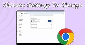 7 Chrome Settings You Should Change Now!