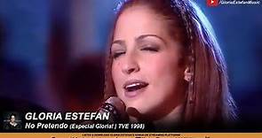 Gloria Estefan • No Pretendo (Especial Gloria! | TVE 1998)