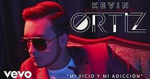 Kevin Ortiz - Mi Vicio y Mi Adicción (Cover Audio)