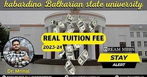 Exploring the Real Tuition Fee of Kabardino Balkarian State University for MBBS Study in 2023-24