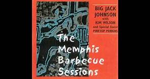 Big Jack Johnson with Kim Wilson and special guest Pinetop Perkins - The Memphis Barbecue Sessions