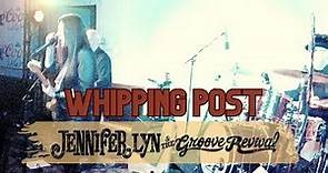 The Allman Brothers Band - "Whipping Post" | Jennifer Lyn & The Groove Revival