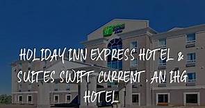 Holiday Inn Express Hotel & Suites Swift Current, an IHG Hotel Review - Swift Current , Canada