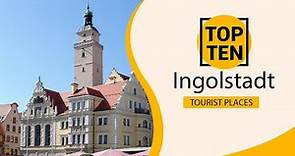 Top 10 Best Tourist Places to Visit in Ingolstadt | Germany - English