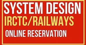 IRCTC System Design | Railway Online Reservation System for Interviews