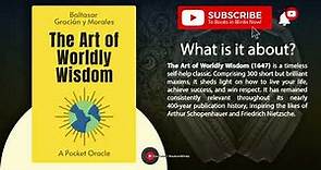 The Art of Worldly Wisdom by Baltasar Gracián y Morales (Free Summary)