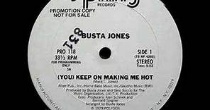 Busta Jones - (You) Keep On Making Me Hot