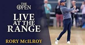 THE BEST OF Rory McIlroy - Live at the Range | 150th Open Championship