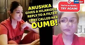 Anushka Sharma gives a hilarious reply to the ‘Complete the face’ filter that called her dumb
