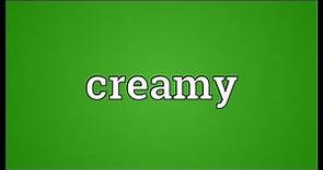 Creamy Meaning